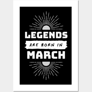 Legends Are Born In March Posters and Art